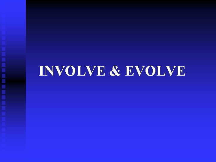 INVOLVE & EVOLVE 