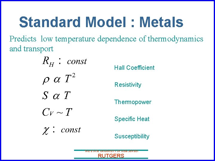Standard Model : Metals Predicts low temperature dependence of thermodynamics and transport Hall Coefficient