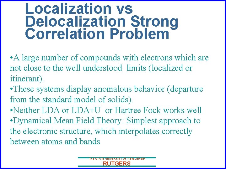 Localization vs Delocalization Strong Correlation Problem • A large number of compounds with electrons