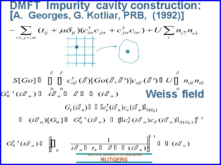 DMFT Impurity cavity construction: [A. Georges, G. Kotliar, PRB, (1992)] Weiss field THE STATE