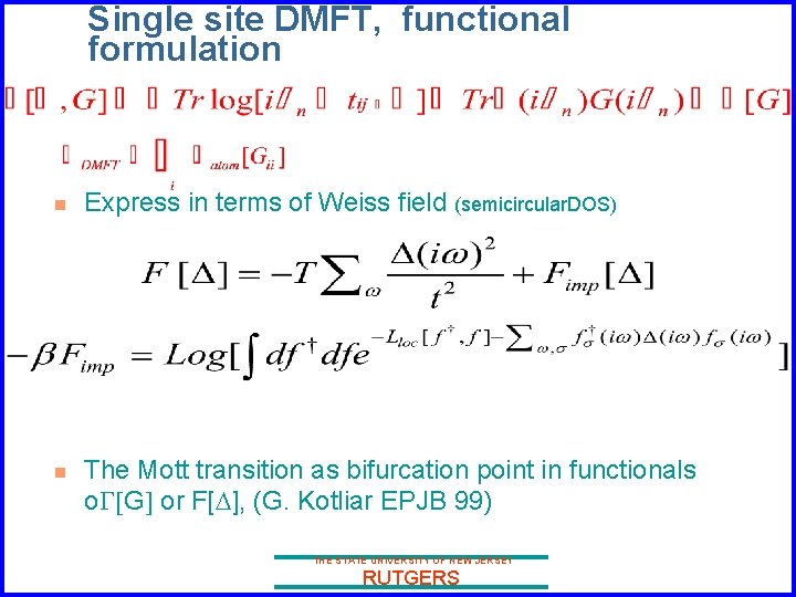 Single site DMFT, functional formulation n n Express in terms of Weiss field (semicircular.