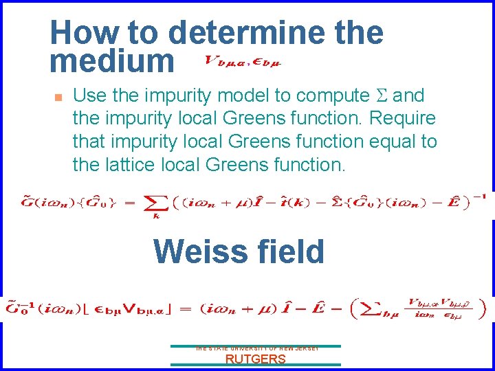 How to determine the medium n Use the impurity model to compute S and