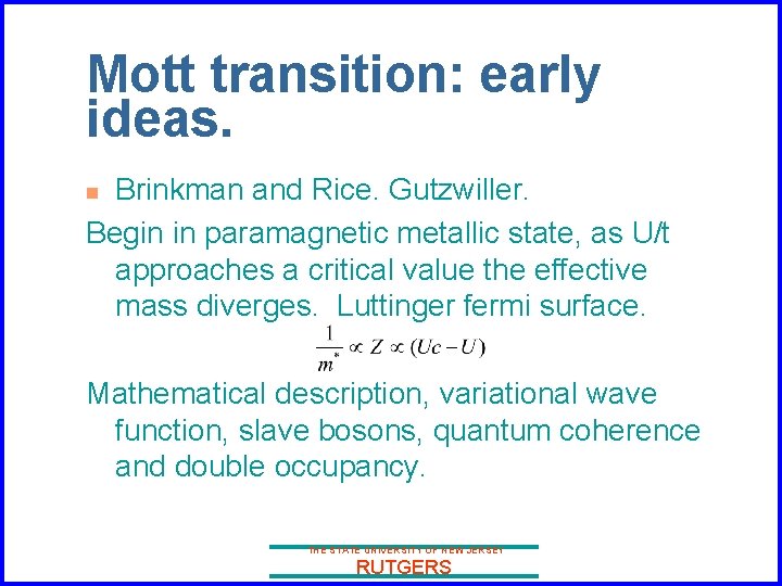 Mott transition: early ideas. Brinkman and Rice. Gutzwiller. Begin in paramagnetic metallic state, as