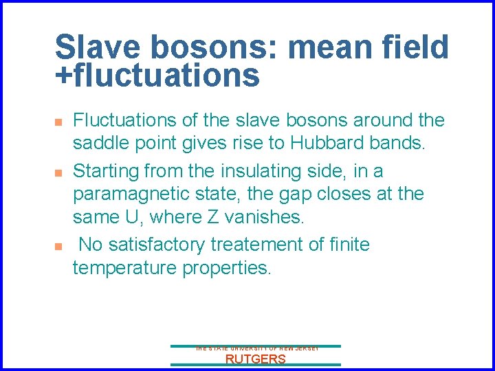 Slave bosons: mean field +fluctuations n n n Fluctuations of the slave bosons around