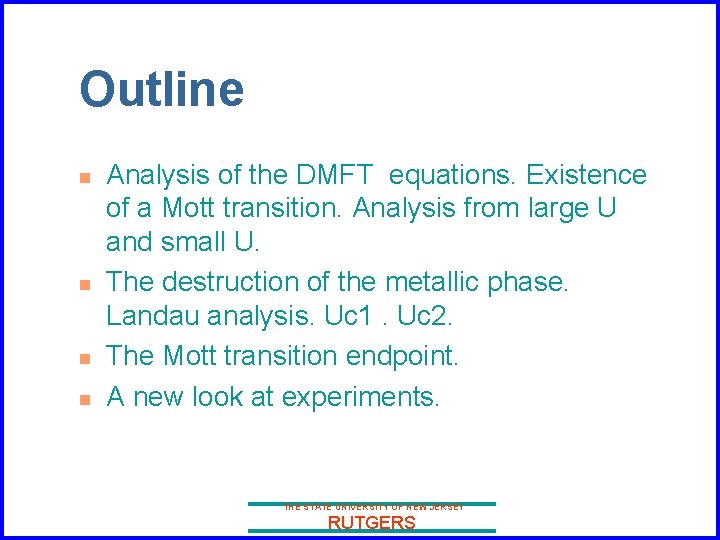 Outline n n Analysis of the DMFT equations. Existence of a Mott transition. Analysis