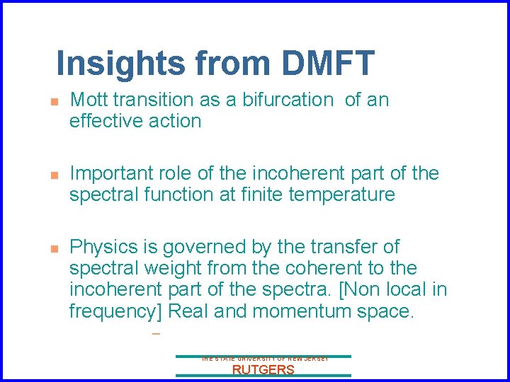 Insights from DMFT n n n Mott transition as a bifurcation of an effective