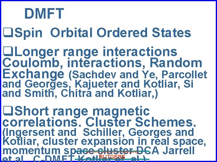 DMFT q. Spin Orbital Ordered States q. Longer range interactions Coulomb, interactions, Random Exchange