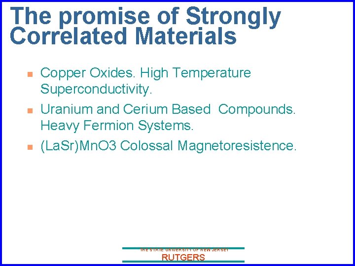 The promise of Strongly Correlated Materials n n n Copper Oxides. High Temperature Superconductivity.