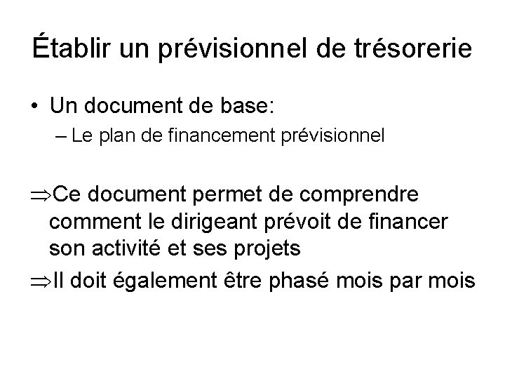 Établir un prévisionnel de trésorerie • Un document de base: – Le plan de