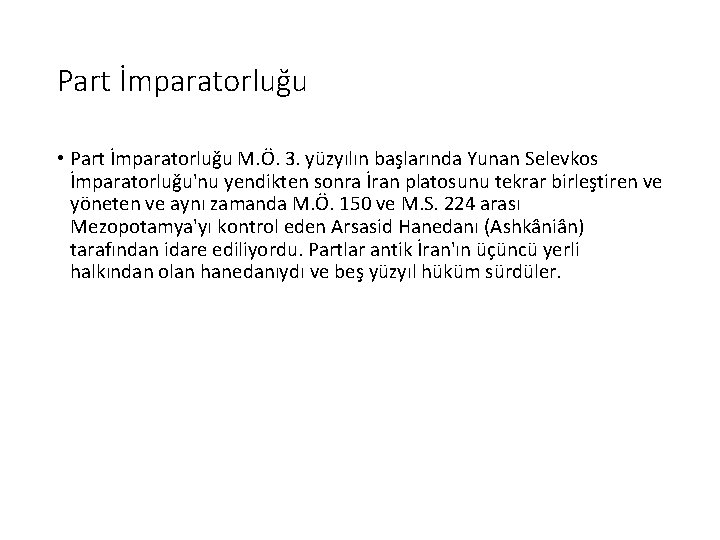 Part İmparatorluğu • Part İmparatorluğu M. Ö. 3. yüzyılın başlarında Yunan Selevkos İmparatorluğu'nu yendikten