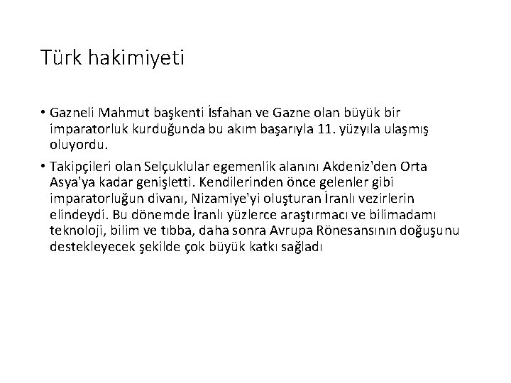 Türk hakimiyeti • Gazneli Mahmut başkenti İsfahan ve Gazne olan büyük bir imparatorluk kurduğunda