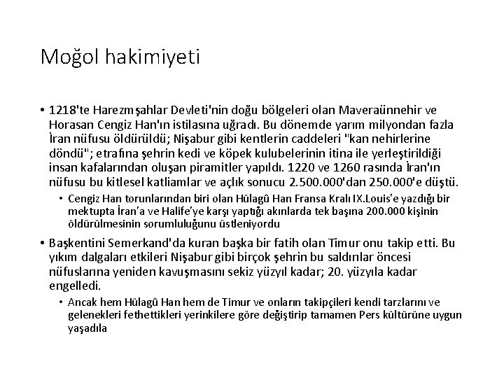 Moğol hakimiyeti • 1218'te Harezmşahlar Devleti'nin doğu bölgeleri olan Maveraünnehir ve Horasan Cengiz Han'ın