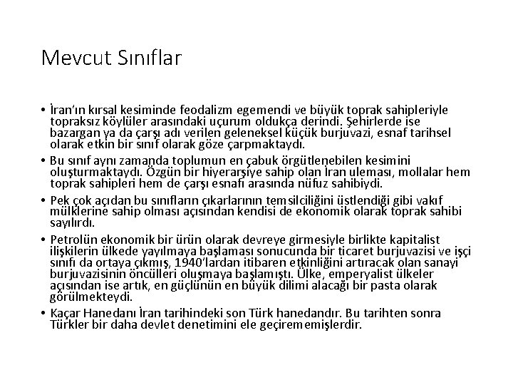 Mevcut Sınıflar • İran’ın kırsal kesiminde feodalizm egemendi ve büyük toprak sahipleriyle topraksız köylüler