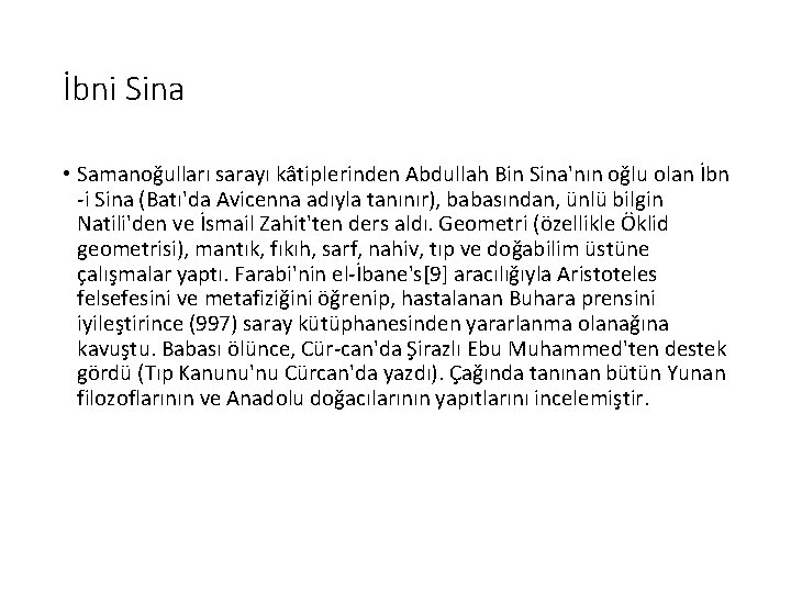 İbni Sina • Samanoğulları sarayı kâtiplerinden Abdullah Bin Sina'nın oğlu olan İbn -i Sina