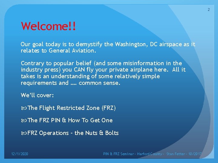 2 Welcome!! Our goal today is to demystify the Washington, DC airspace as it