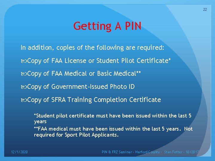 22 Getting A PIN In addition, copies of the following are required: Copy of