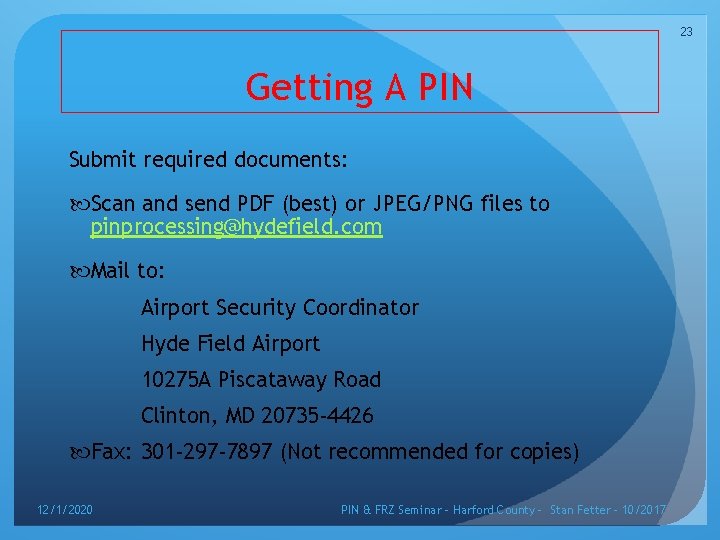 23 Getting A PIN Submit required documents: Scan and send PDF (best) or JPEG/PNG