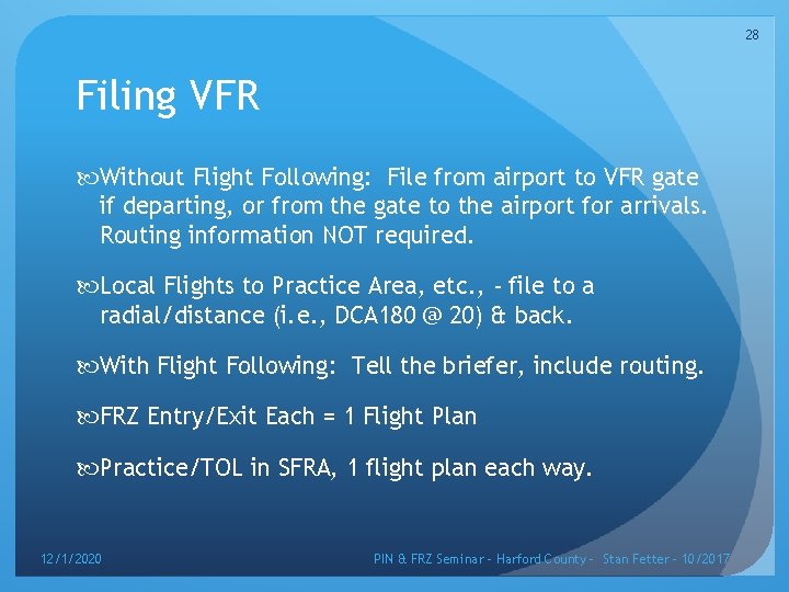 28 Filing VFR Without Flight Following: File from airport to VFR gate if departing,