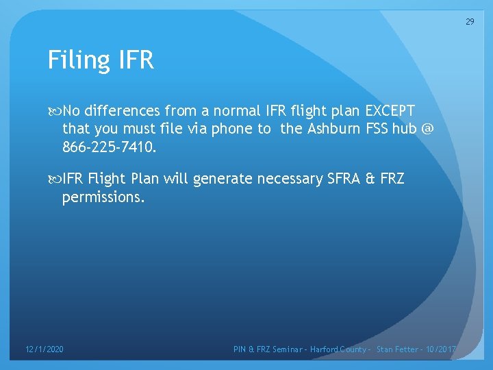 29 Filing IFR No differences from a normal IFR flight plan EXCEPT that you