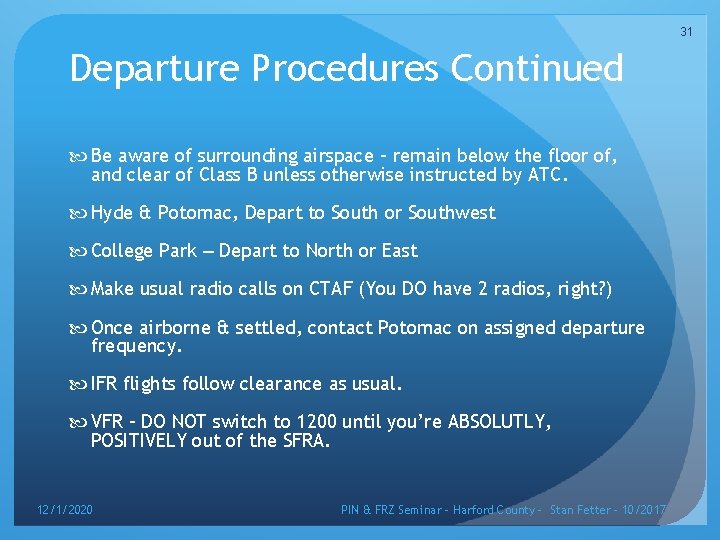 31 Departure Procedures Continued Be aware of surrounding airspace – remain below the floor