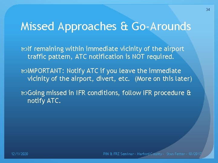 34 Missed Approaches & Go-Arounds If remaining within immediate vicinity of the airport traffic