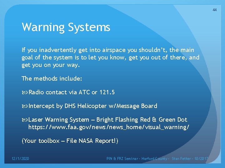 44 Warning Systems If you inadvertently get into airspace you shouldn’t, the main goal