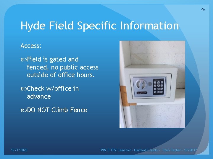 46 Hyde Field Specific Information Access: Field is gated and fenced, no public access