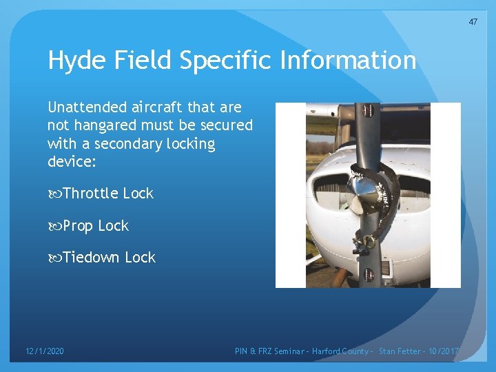 47 Hyde Field Specific Information Unattended aircraft that are not hangared must be secured