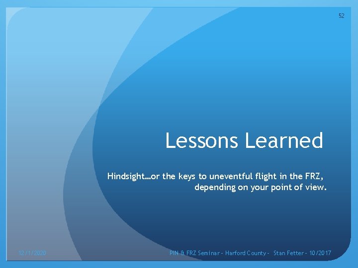 52 Lessons Learned Hindsight…or the keys to uneventful flight in the FRZ, depending on