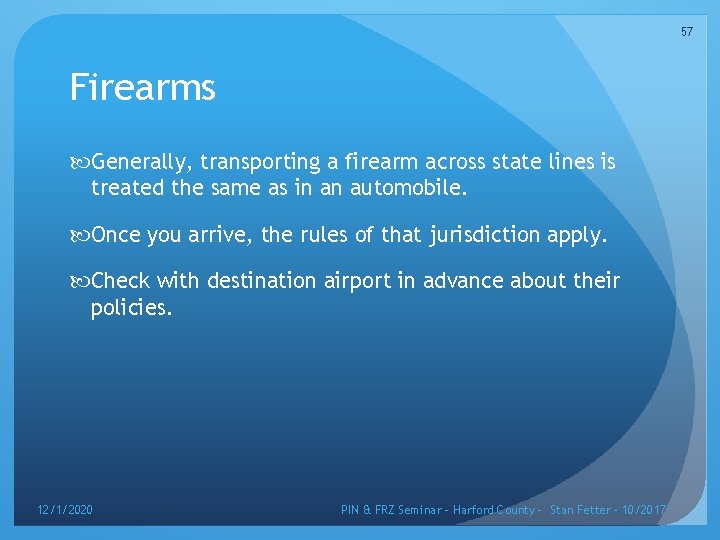 57 Firearms Generally, transporting a firearm across state lines is treated the same as
