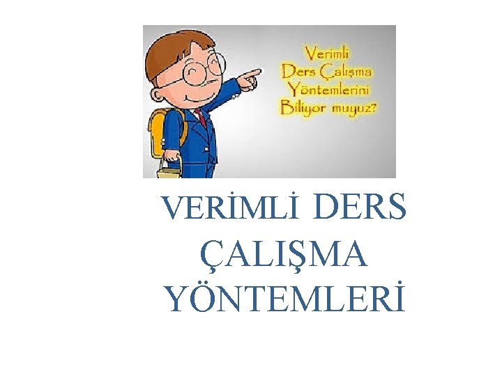 VERİMLİ DERS ÇALIŞMA YÖNTEMLERİ 