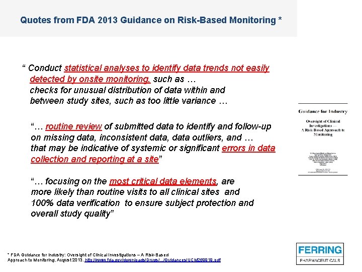 Quotes from FDA 2013 Guidance on Risk-Based Monitoring * “ Conduct statistical analyses to
