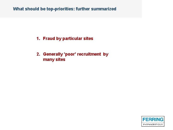 What should be top-priorities: further summarized 1. Fraud by particular sites 2. Generally ’poor’
