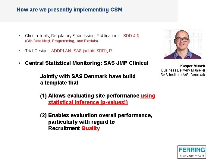 How are we presently implementing CSM • Clinical trials, Regulatory Submission, Publications: SDD 4.