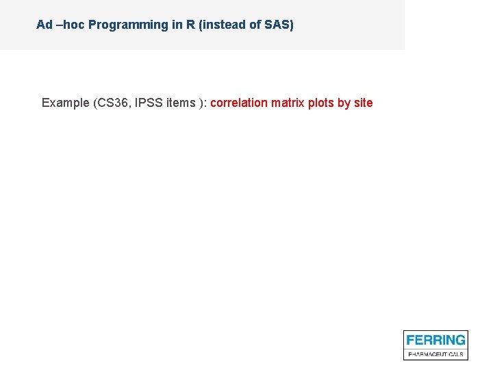 Ad –hoc Programming in R (instead of SAS) Example (CS 36, IPSS items ):
