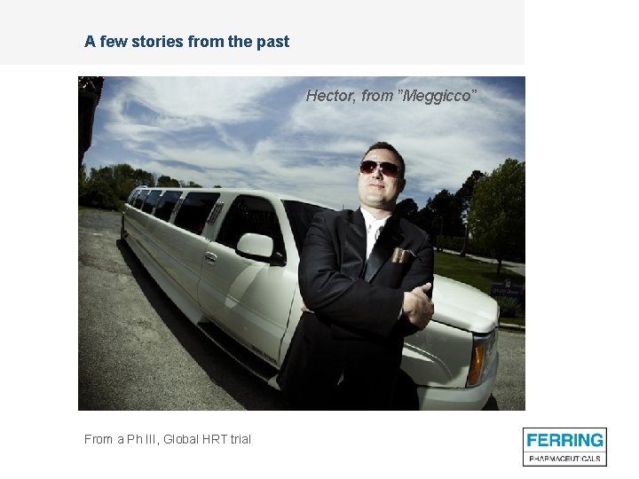 A few stories from the past Hector, from ”Meggicco” From a Ph III, Global