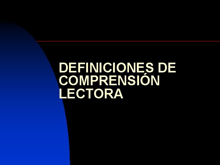 DEFINICIONES DE COMPRENSIÓN LECTORA 