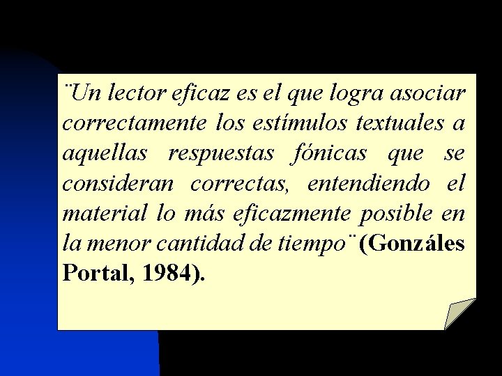 ¨Un lector eficaz es el que logra asociar correctamente los estímulos textuales a aquellas