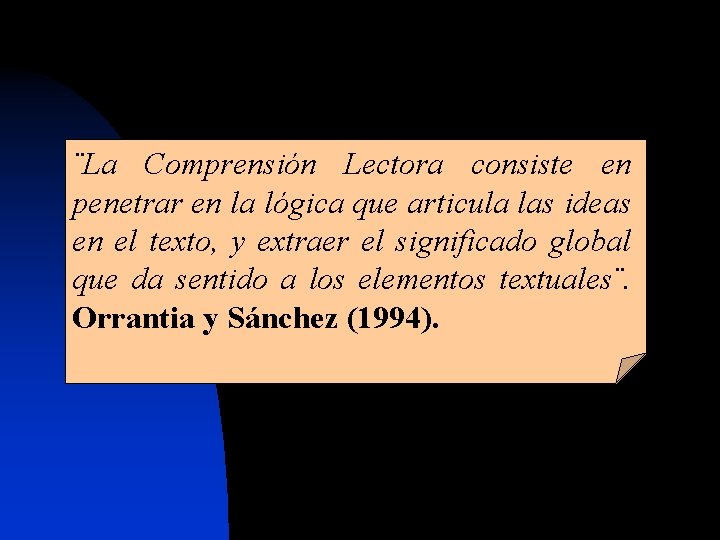 ¨La Comprensión Lectora consiste en penetrar en la lógica que articula las ideas en