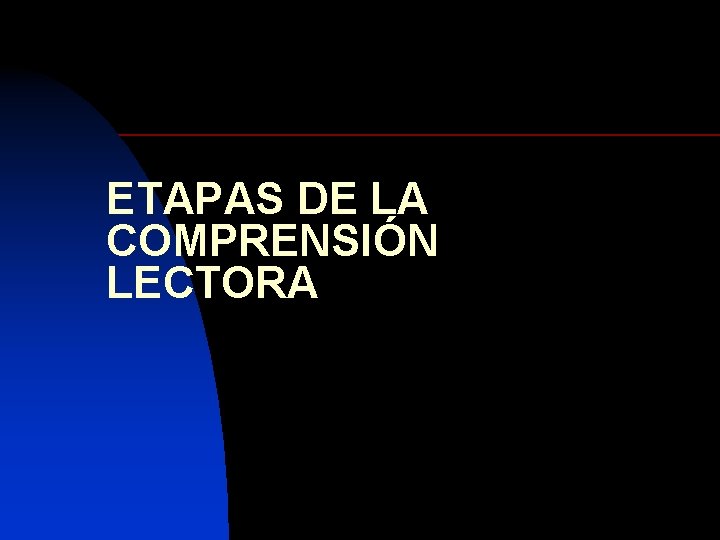 ETAPAS DE LA COMPRENSIÓN LECTORA 