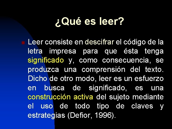 ¿Qué es leer? n Leer consiste en descifrar el código de la letra impresa