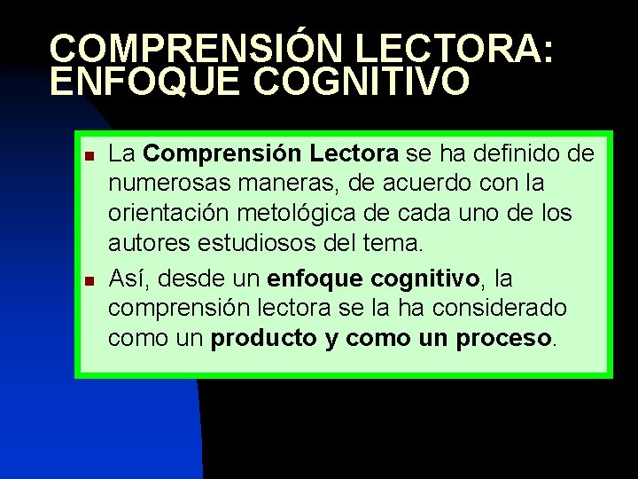 COMPRENSIÓN LECTORA: ENFOQUE COGNITIVO n n La Comprensión Lectora se ha definido de numerosas