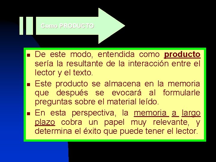 Como PRODUCTO n n n De este modo, entendida como producto sería la resultante