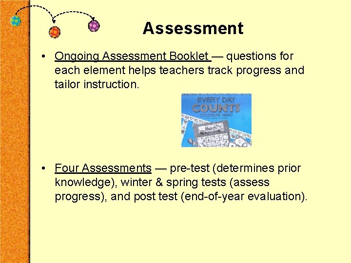 Assessment • Ongoing Assessment Booklet — questions for each element helps teachers track progress