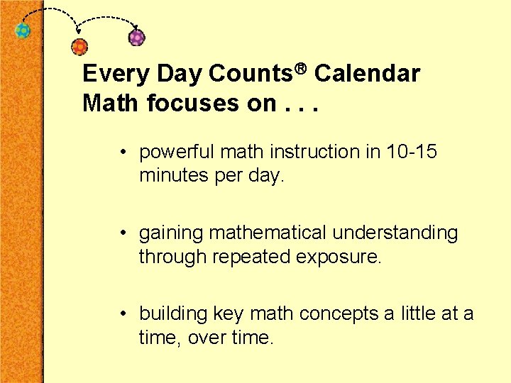 Every Day Counts Calendar Math focuses on. . . • powerful math instruction in