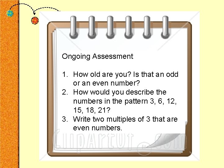 Ongoing Assessment 1. How old are you? Is that an odd or an even