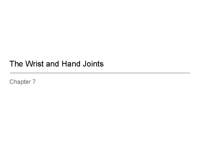 The Wrist and Hand Joints Chapter 7 