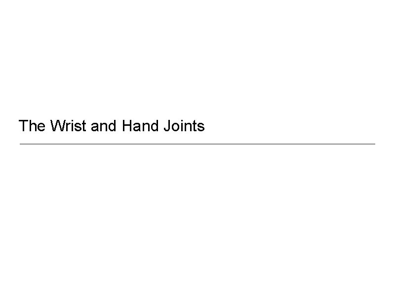 The Wrist and Hand Joints 