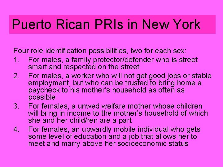 Puerto Rican PRIs in New York Four role identification possibilities, two for each sex: