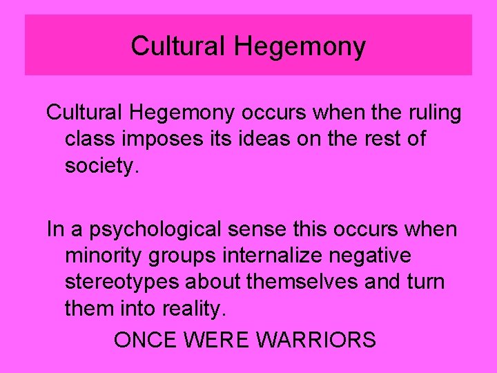 Cultural Hegemony occurs when the ruling class imposes its ideas on the rest of